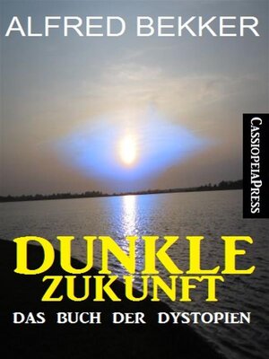 cover image of Dunkle Zukunft--Das Buch der Dystopien